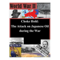 Choke Hold: The Attack on Japanese Oil during the War