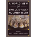 A World View of Bioculturally Modified Teeth