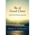 Be of Good Cheer: Christ's Five Victory Commands