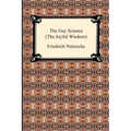 The Gay Science (the Joyful Wisdom)