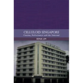 Celluloid Singapore: Cinema, Performance and the National