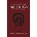 The Gospel of the Red Man: An Indian Bible an Indian Bible