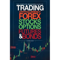The Complete Beginners Guide to Trading Cryptocurrency, forex, stocks, options, futures, and bonds