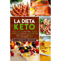 La Dieta Keto: La Guía Definitiva sobre la Dieta Cetogénica para la Pérdida de Peso y la Claridad Mental que incluye cómo entrar en la Cetosis e Ideas