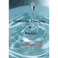 Distillation Principles and Practice - Small Laboratory Operations On Through Industrial Chemistry