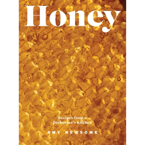 Honey: Recipes from a Beekeeper's Kitchen