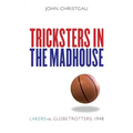 Tricksters in the Madhouse: Lakers vs. Globetrotters, 1948