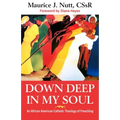 Down Deep in My Soul: An African American Catholic Theology of Preaching