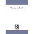 Twelve Sermons on the Prodical Son and Other Texts in Luke XV. ...