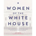 Women of the White House: The Illustrated Story of the First Ladies of the United States of America