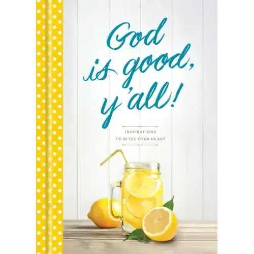 God Is Good, Y'All!: Inspirations to Bless Your Heart