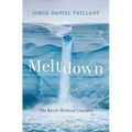 Meltdown: The Earth Without Glaciers