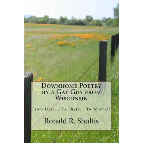 Downhome Poetry by a Gay Guy from Wisconsin