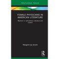 Female Physicians in American Literature: Abortion in 19th-Century Literature and Culture