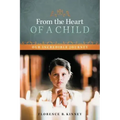 From the Heart of a Child: Our Incredible Journey