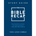 The Bible Recap Study Guide: Daily Questions to Deepen Your Understanding of the Entire Bible