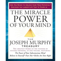 The Miracle Power of Your Mind: The Joseph Murphy Treasury