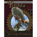 The Great Airship Robbery: An Adventure for Tephra: the Steampunk RPG