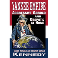 Yankee Empire: Aggressive Abroad and Despotic At Home