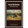 General Phil Sheridan and the Union Cavalry