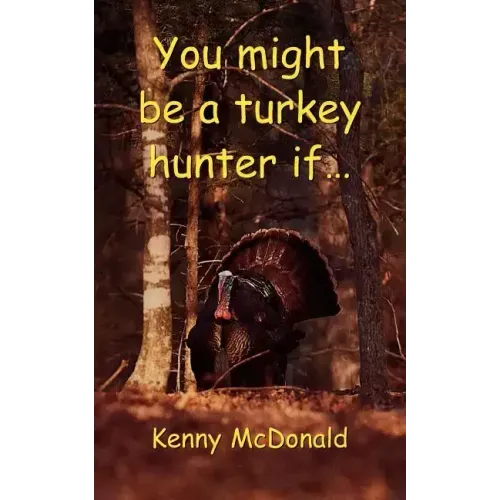 You Might Be a Turkey Hunter If...