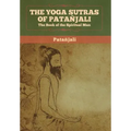 The Yoga Sutras of Patanjali: The Book of the Spiritual Man