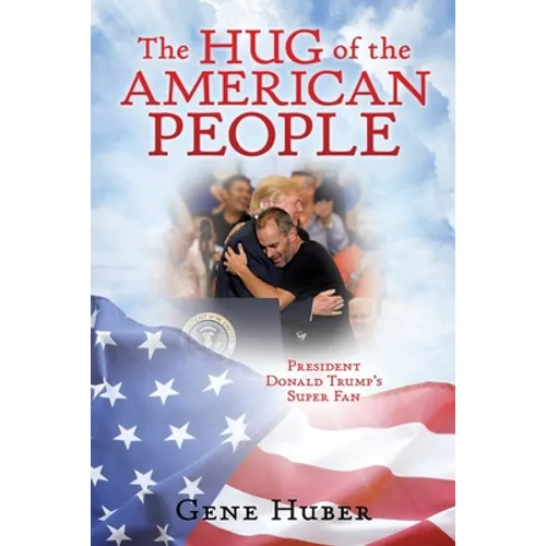 The Hug of the American People: President Donald Trump's Super Fan