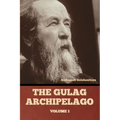 The Gulag Archipelago Volume 1