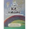 The Tails of Kit and Kaboodle: Kit and Kaboodle Visit the Rainbow Bridge