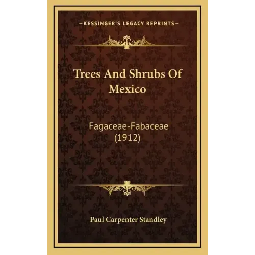 Trees And Shrubs Of Mexico: Fagaceae-Fabaceae (1912)