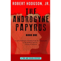 The Androgyne Papyrus: Book One