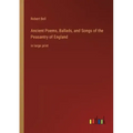 Ancient Poems, Ballads, and Songs of the Peasantry of England: in large print