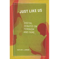 Just Like Us: Digital Debates on Feminism and Fame