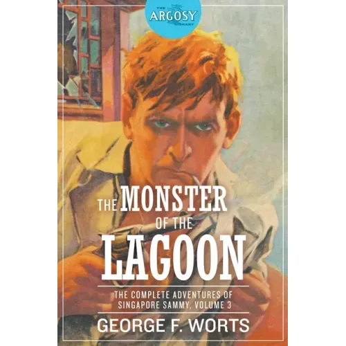 The Monster of the Lagoon: The Complete Adventures of Singapore Sammy, Volume 3
