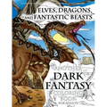 Elves, Dragons, and Fantastic Beasts: A Dark Fantasy Coloring Book for Adults