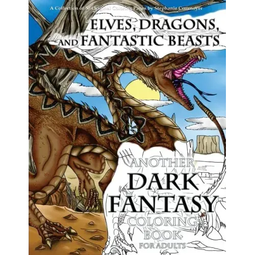 Elves, Dragons, and Fantastic Beasts: A Dark Fantasy Coloring Book for Adults