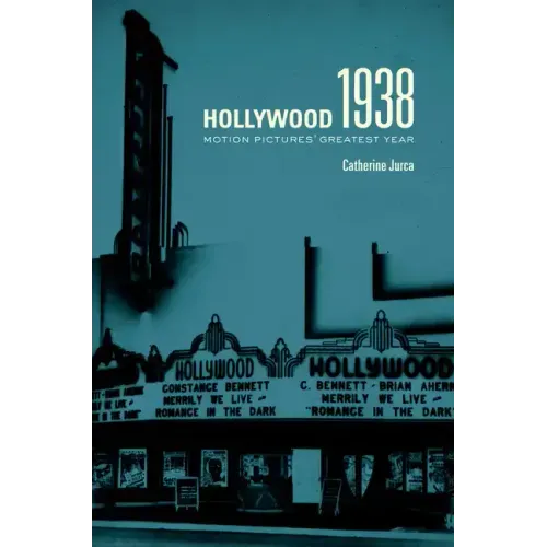 Hollywood 1938: Motion Pictures' Greatest Year