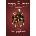 The Story of the Outlaw: A Study of the Western Desperado