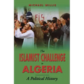 The Islamist Challenge in Algeria: A Political History