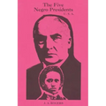 The Five Negro Presidents: According to what White People Said They Were