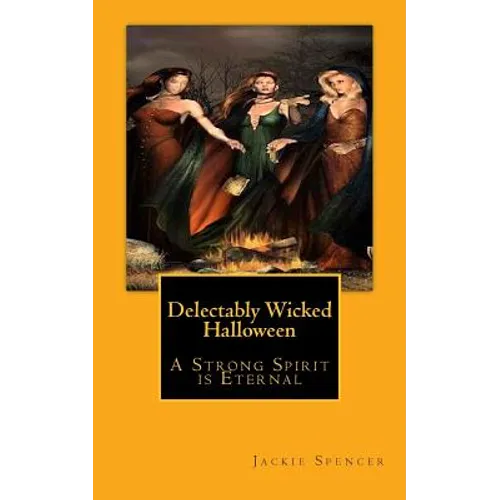 Delectably Wicked Halloween: "A Strong Spirit is Eternal"