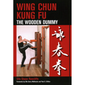 Wing Chun Kung Fu: The Wooden Dummy