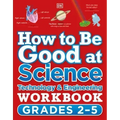 How to Be Good at Science, Technology and Engineering Workbook, Grades 2-5