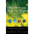 Discover Your Psychic Type: Developing and Using Your Natural Intuition