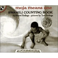 Moja Means One: Swahili Counting Book
