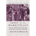 Idols of the Marketplace: Idolatry and Commodity Fetishism in English Literature, 1580-1680