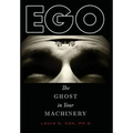 Ego: The Ghost in Your Machinery