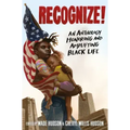 Recognize!: An Anthology Honoring and Amplifying Black Life