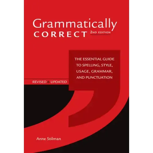 Grammatically Correct: The Essential Guide to Spelling, Style, Usage, Grammar, and Punctuation
