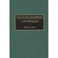 Tallulah Bankhead: A Bio-Bibliography